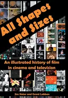 All Shapes and Sizes: A film illusztrált története a moziban és a televízióban - All Shapes and Sizes: An illustrated history of film in cinema and television