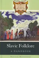 Szláv folklór: Kézikönyv - Slavic Folklore: A Handbook