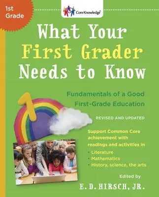 Amit az első osztályosodnak tudnia kell (Felülvizsgált és frissített): A jó első osztályos oktatás alapjai - What Your First Grader Needs to Know (Revised and Updated): Fundamentals of a Good First-Grade Education