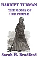 Harriet Tubman, népe Mózese - Harriet Tubman, the Moses of Her People