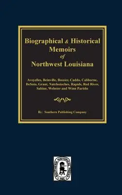 Északnyugat-Louisiana életrajzi és történelmi emlékiratai - Biographical and Historical Memoirs of Northwest Louisiana