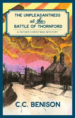 A thornfordi csata kellemetlenségei: A Father Christmas Mystery - The Unpleasantness of the Battle of Thornford: A Father Christmas Mystery