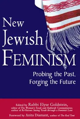 Új zsidó feminizmus: A múltat kutatva, a jövőt kovácsolva - New Jewish Feminism: Probing the Past, Forging the Future