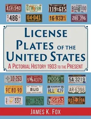 Az Egyesült Államok rendszámtáblái: Képes történelem, 1903-tól napjainkig - License Plates of the United States: A Pictorial History, 1903 to the Present