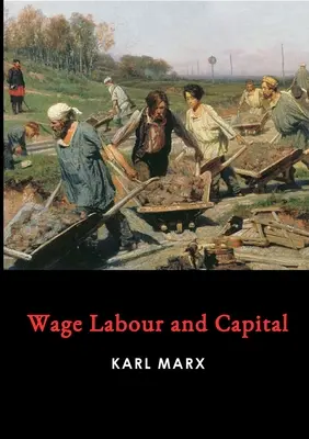 Bérmunka és tőke - Wage Labour and Capital