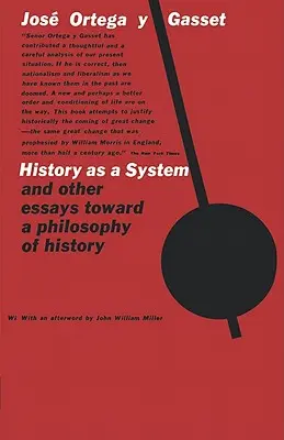 A történelem mint rendszer, és egyéb esszék a történelemfilozófia felé - History as a System, and Other Essays Toward a Philosophy of History