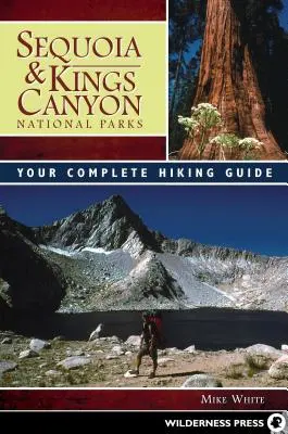 Sequoia és Kings Canyon nemzeti parkok: A teljes túraútikalauz - Sequoia and Kings Canyon National Parks: Your Complete Hiking Guide