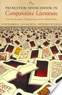 The Princeton Sourcebook in Comparative Literature: Az európai felvilágosodástól a globális jelenig - The Princeton Sourcebook in Comparative Literature: From the European Enlightenment to the Global Present