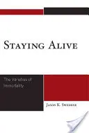 Életben maradni: A halhatatlanság változatai - Staying Alive: The Varieties of Immortality