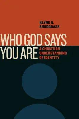 Aki Isten szerint te vagy: Az identitás keresztény értelmezése - Who God Says You Are: A Christian Understanding of Identity