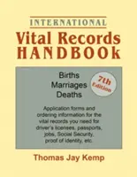 International Vital Records Handbook. 7. kiadás: Születések, házasságok, halálesetek: A szükséges létfontosságú nyilvántartások igénylőlapjai és rendelési információi - International Vital Records Handbook. 7th Edition: Births, Marriages, Deaths: Application Forms and Ordering Information for the Vital Records You Nee