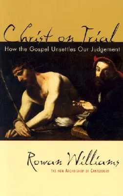 Krisztus a perben: Hogyan bizonytalanítja el az evangélium az ítélkezésünket? - Christ on Trial: How the Gospel Unsettles Our Judgement