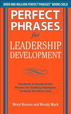 Tökéletes mondatok a vezetői fejlődéshez: Több száz azonnal használható mondat az alkalmazottak vezetéséhez, hogy elérjék a következő szintet - Perfect Phrases for Leadership Development: Hundreds of Ready-To-Use Phrases for Guiding Employees to Reach the Next Level