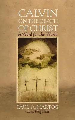 Kálvin Krisztus haláláról - Calvin on the Death of Christ