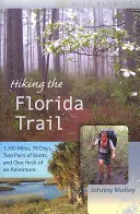 Túrázás a Florida Trail-en: 1100 mérföld, 78 nap, két pár csizma és egy fene nagy kaland - Hiking the Florida Trail: 1,100 Miles, 78 Days, Two Pairs of Boots, and One Heck of an Adventure