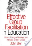 Hatékony csoportfacilitáció az oktatásban: Hogyan élénkítsük a megbeszéléseket és kezeljük a nehéz csoportokat? - Effective Group Facilitation in Education: How to Energize Meetings and Manage Difficult Groups