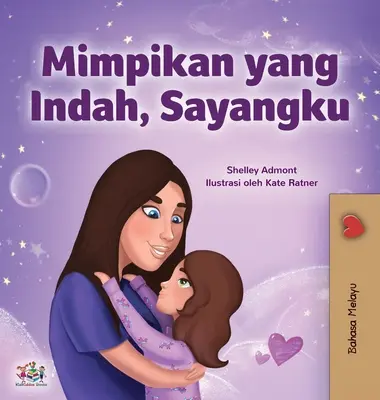 Sweet Dreams, My Love (Maláj gyerekkönyv) - Sweet Dreams, My Love (Malay Children's Book)