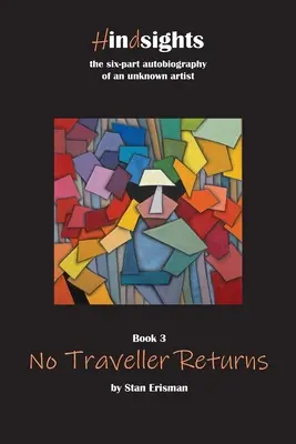 Egyetlen utazó sem tér vissza: Harmadik könyv a Visszatekintés-sorozatban - No Traveller Returns: Book Three in the Hindsights Series