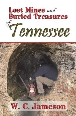 Tennessee elveszett bányái és eltemetett kincsei - Lost Mines and Buried Treasures of Tennessee