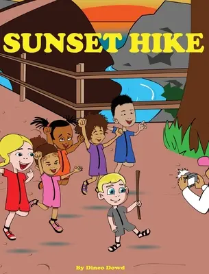 Sunset Hike: Gyerekeknek szóló túrakönyv, amely arra motiválja a gyerekeket, hogy kilépjenek a szabadba és felfedezzék a természetet. - Sunset Hike: A children's hiking book, to motivate children to step outside and explore nature.