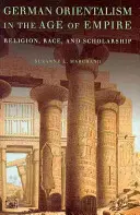 Német orientalizmus a birodalom korában: Religion, Race, and Scholarship (Vallás, faj és tudományosság) - German Orientalism in the Age of Empire: Religion, Race, and Scholarship