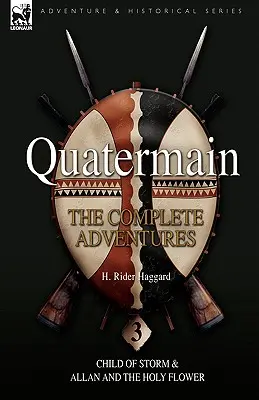 Quatermain: A teljes kalandok: A vihar gyermeke & Allan és a szent virág - Quatermain: the Complete Adventures: 3-Child of Storm & Allan and the Holy Flower