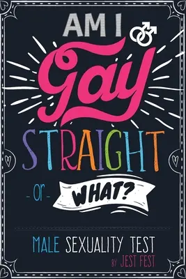 Meleg vagyok, hetero vagy mi? Férfi szexualitás teszt: Tréfás felnőtt rejtvénykönyv férfiaknak - Am I Gay, Straight or What? Male Sexuality Test: Prank Adult Puzzle Book for Men