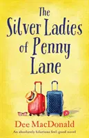 A Penny Lane-i Ezüst Hölgyek: Egy abszolút vidám feel-good regény - The Silver Ladies of Penny Lane: An absolutely hilarious feel-good novel