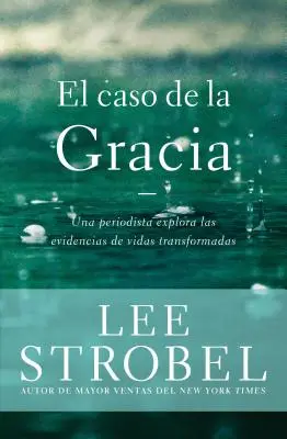 The Case for Grace: Egy újságíró az átalakult életek bizonyítékait kutatja. - El caso de la gracia: Un periodista explora las evidencias de unas vidas transformadas