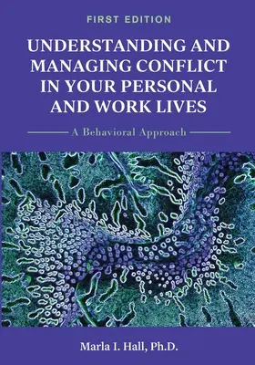 Konfliktusok megértése és kezelése a magánéletben és a munkahelyen: Viselkedési megközelítés - Understanding and Managing Conflict in Your Personal and Work Lives: A Behavioral Approach