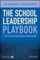 Az iskolavezetés játékkönyve: Útmutató a drámai javuláshoz - The School Leadership Playbook: A Field Guide for Dramatic Improvement