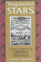 Vagabund csillagok: A jiddis színház világtörténete - Vagabond Stars: A World History of Yiddish Theater