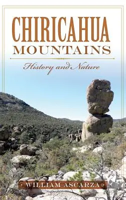 Chiricahua-hegység: Történelem és természet - Chiricahua Mountains: History and Nature