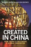 Created in China: Hogyan válik Kína globális innovátorrá? - Created in China: How China Is Becoming a Global Innovator