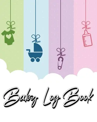 Babanapló könyv: My Child's Health Record Keeper - Record Sleep, Feed, Diapers, Activities And Supplies Needed. Tökéletes új szülőknek - Baby Log Book: My Child's Health Record Keeper - Record Sleep, Feed, Diapers, Activities And Supplies Needed. Perfect For New Parents