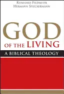 Az élők Istene: A Biblical Theology - God of the Living: A Biblical Theology