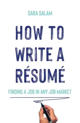 Hogyan írjunk egy Rsumot: Álláskeresés minden munkaerőpiacon - How to Write a Rsum: Finding a Job in Any Job Market