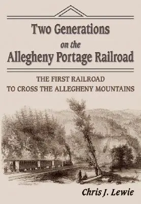 Két generáció az Allegheny Portage vasútvonalon - Two Generations on the Allegheny Portage Railroad