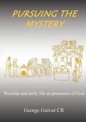 A rejtély nyomában: Az istentisztelet és a mindennapi élet mint Isten jelenléte - Pursuing the Mystery: Worship and daily life as presences of God