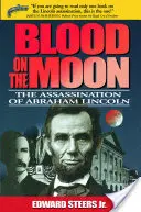 Vér a Holdon: Abraham Lincoln meggyilkolása - Blood on the Moon: The Assassination of Abraham Lincoln