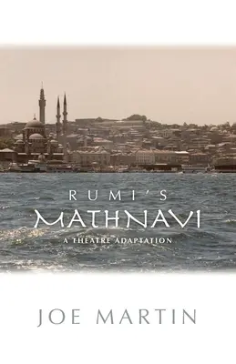 Rúmi Mathnavi: Színházi adaptáció - Rumi's Mathnavi: A Theatre Adaptation