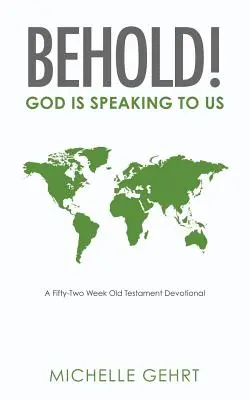 Íme! Isten szól hozzánk: Ötvenkét hét ószövetségi áhítat - Behold! God Is Speaking to Us: A Fifty-Two Week Old Testament Devotional