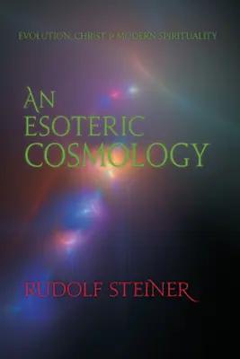 Egy ezoterikus kozmológia: Evolúció, Krisztus és a modern spiritualitás (Cw 94) - An Esoteric Cosmology: Evolution, Christ & Modern Spirituality (Cw 94)