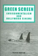 Green Screen: A környezetvédelem és a hollywoodi filmművészet - Green Screen: Environmentalism and Hollywood Cinema