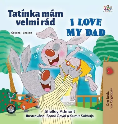 I Love My Dad (cseh angol kétnyelvű gyerekkönyv) - I Love My Dad (Czech English Bilingual Children's Book)