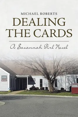 A kártyák kiosztása: A Savannah Girl Novel - Dealing the Cards: A Savannah Girl Novel