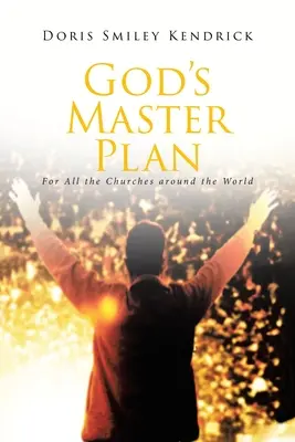 Isten mesterterve: A világ összes egyháza számára - God's Master Plan: For All the Churches around the World