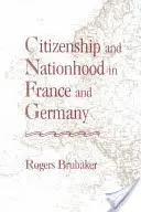 Állampolgárság és nemzetiség Franciaországban és Németországban (átdolgozott) - Citizenship and Nationhood in France and Germany (Revised)