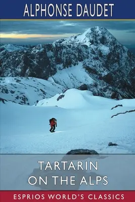 Tartarin az Alpokban (Esprios Classics) - Tartarin on the Alps (Esprios Classics)