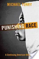 A faji büntetés: Egy folyamatos amerikai dilemma - Punishing Race: A Continuing American Dilemma